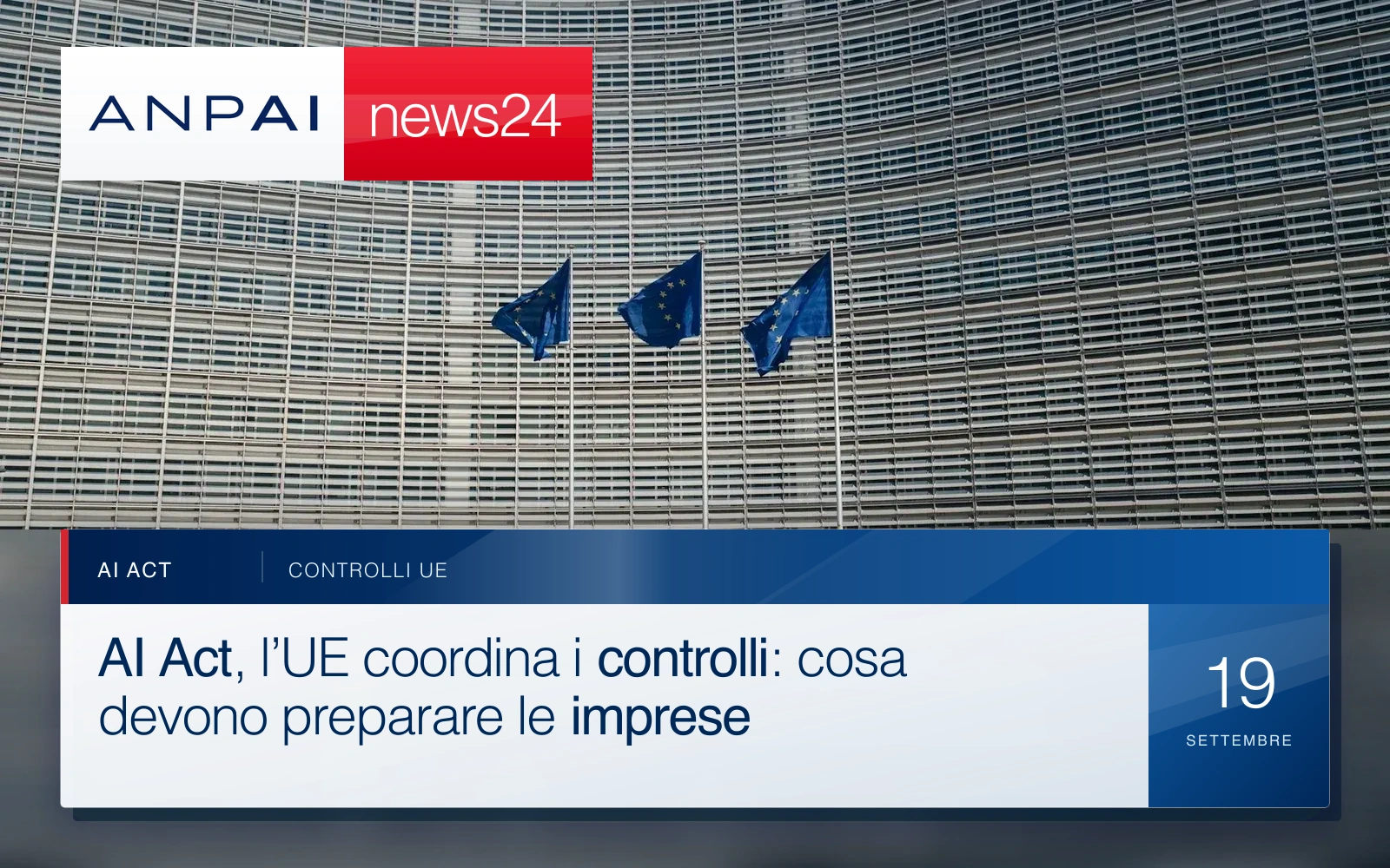 Bandiere dell’Unione europea davanti alla sede della Commissione europea a Bruxelles, nella copertina ANPAI News24 dedicata ai controlli sull’AI Act